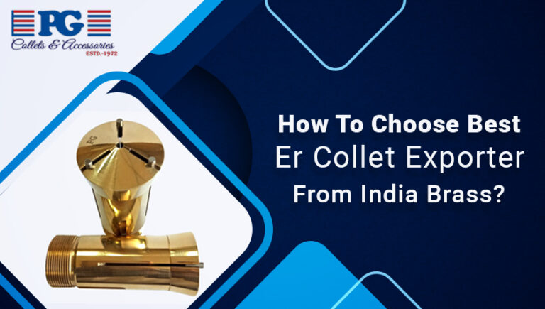 How To Choose Best Er Collet Exporter From India Brass