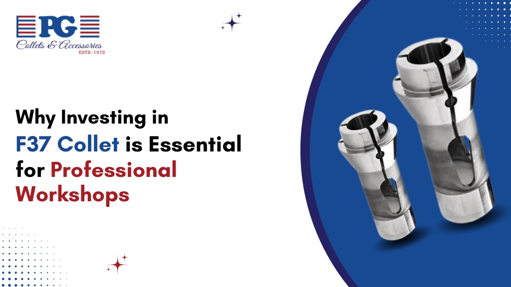 Why Investing in F37 Collet is Essential for Professional Workshops