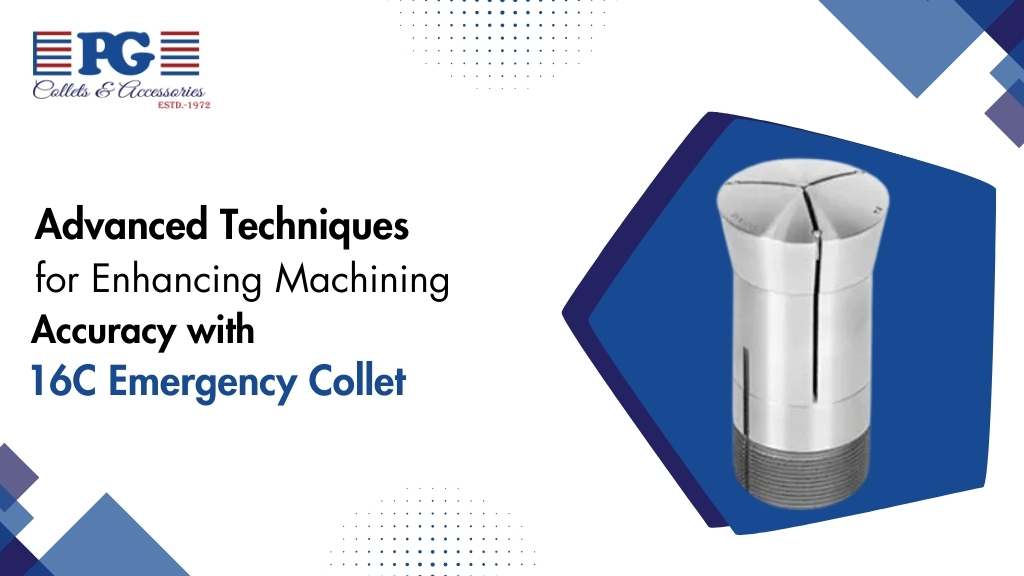 Advanced Techniques for Enhancing Machining Accuracy with 16C Emergency Collet