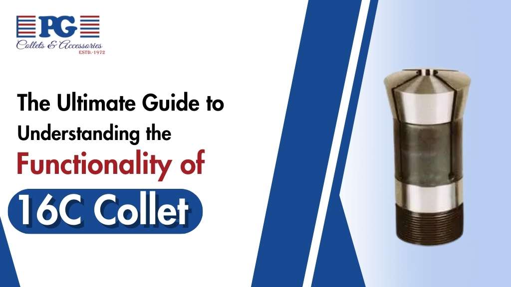 The Ultimate Guide to Understanding the Functionality of 16C Collet