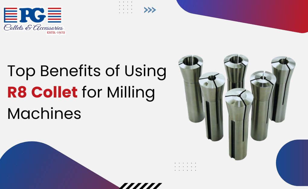 Top Benefits of Using R8 Collet for Milling Machines