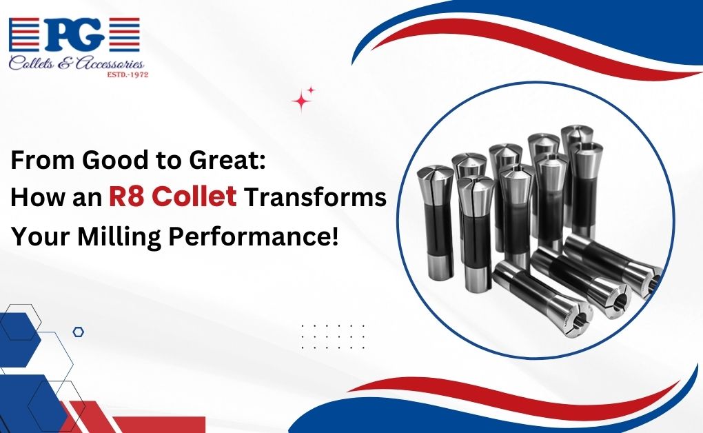 From Good to Great: How an R8 Collet Transforms Your Milling Performance!